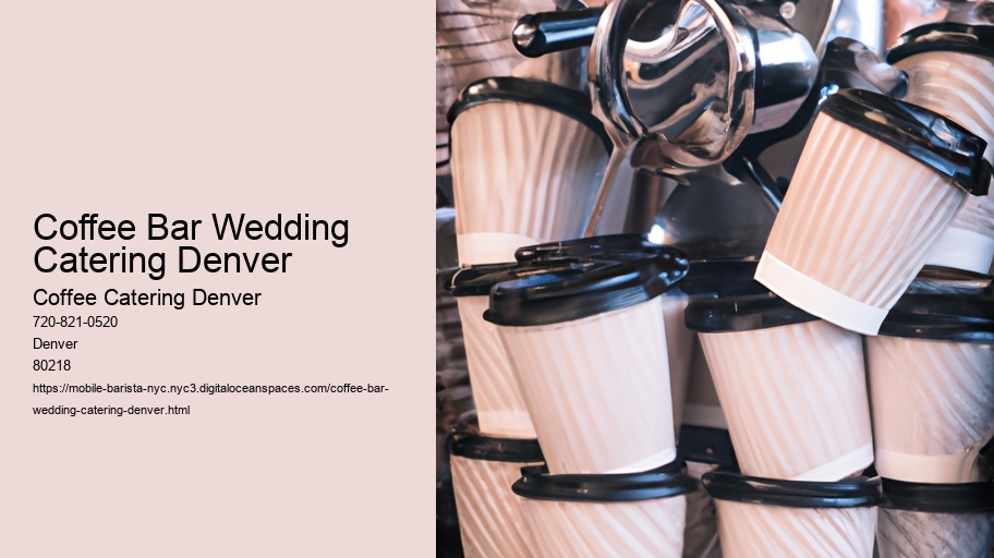 Coffee Bar Wedding Catering Denver