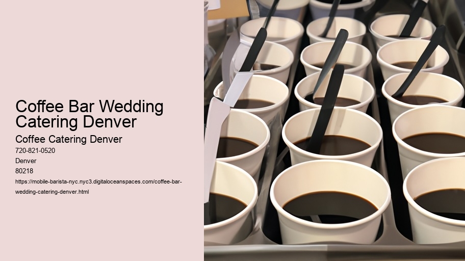 How to Create a Buzz at Your Next Event with Denver's Finest Coffee Catering