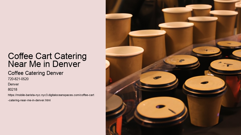 The Rise of Specialty Coffee Catering in Denver Events