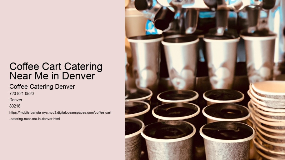 How to Make Your Denver Celebration Unforgettable with Custom Coffee Catering Options