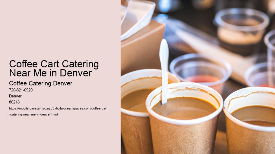 How to Elevate Your Next Gathering with Gourmet Coffee Catering in Denver