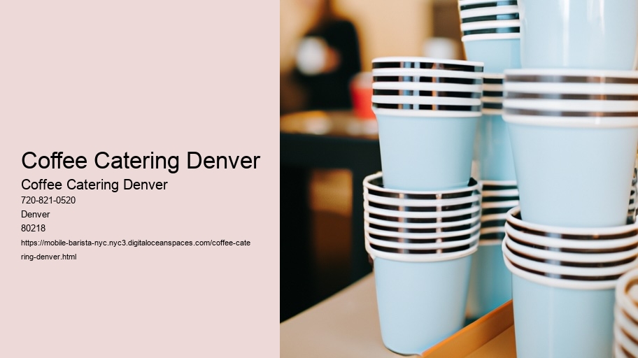 Barista Training and Expertise in Denver's Coffee Catering Industry