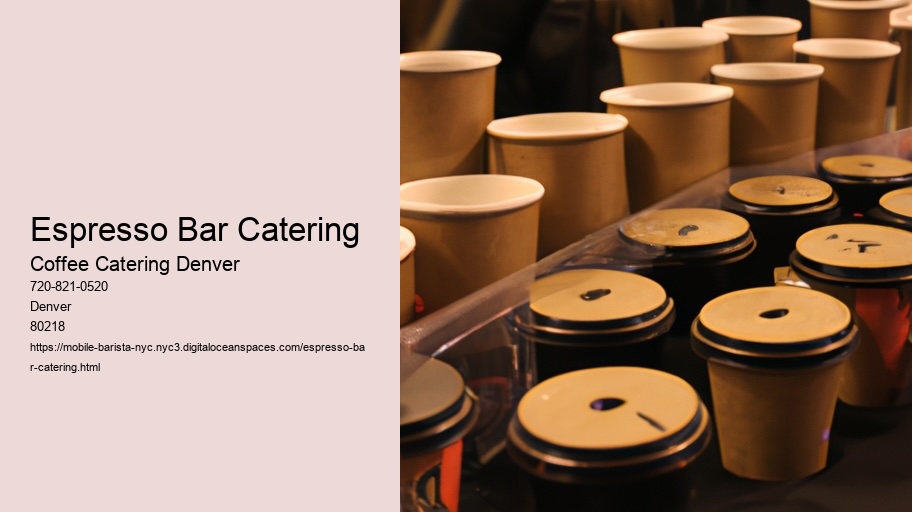 The Impact of Locally Sourced Beans on the Quality of Denver's Coffee Catering